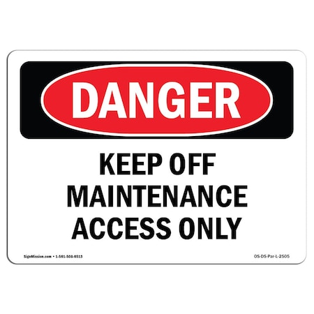 Signmission Safety Sign, OSHA Danger, 10" Height, 14" Width, Keep Off Maintenance Access Only, Landscape OS-DS-D-1014-L-2505